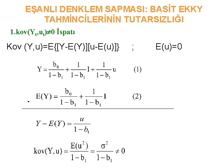 EŞANLI DENKLEM SAPMASI: BASİT EKKY TAHMİNCİLERİNİN TUTARSIZLIĞI 1. kov(Yt, ut) 0 İspatı Kov (Y,