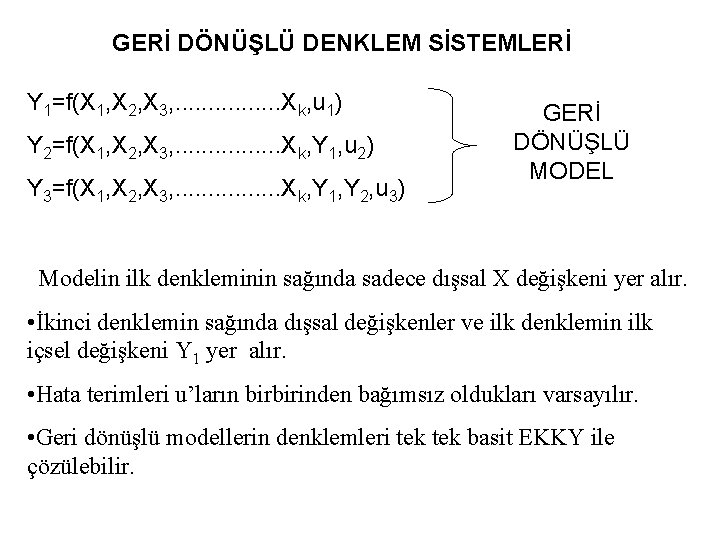 GERİ DÖNÜŞLÜ DENKLEM SİSTEMLERİ Y 1=f(X 1, X 2, X 3, . . .