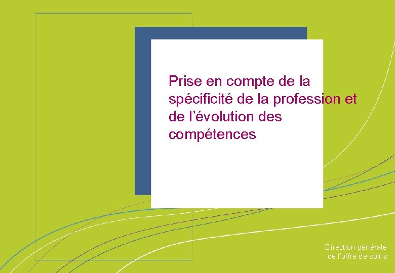 Prise en compte de la spécificité de la profession et de l’évolution des compétences