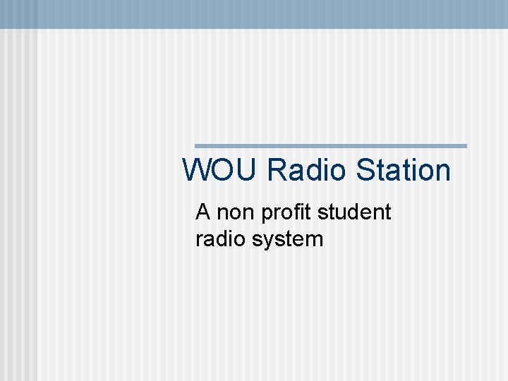 WOU Radio Station A non profit student radio system 