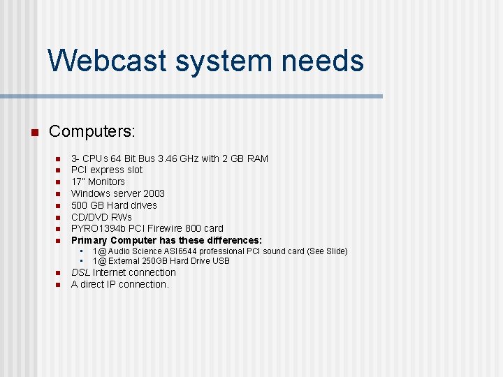 Webcast system needs n Computers: n n n n 3 - CPUs 64 Bit