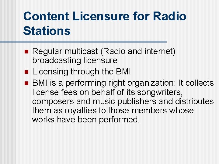 Content Licensure for Radio Stations n n n Regular multicast (Radio and internet) broadcasting