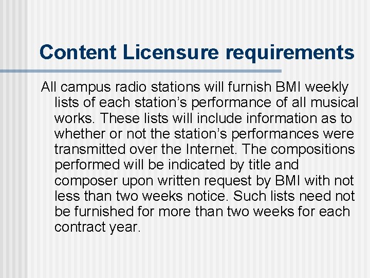 Content Licensure requirements All campus radio stations will furnish BMI weekly lists of each