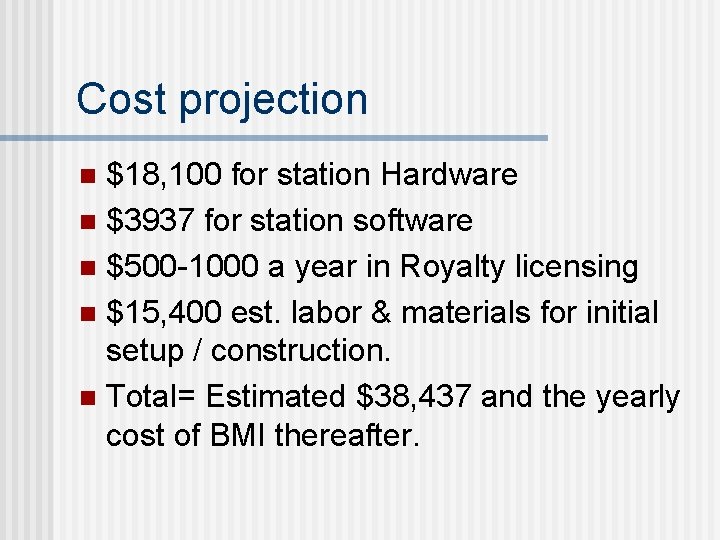 Cost projection $18, 100 for station Hardware n $3937 for station software n $500