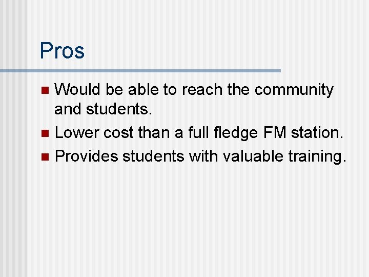 Pros Would be able to reach the community and students. n Lower cost than