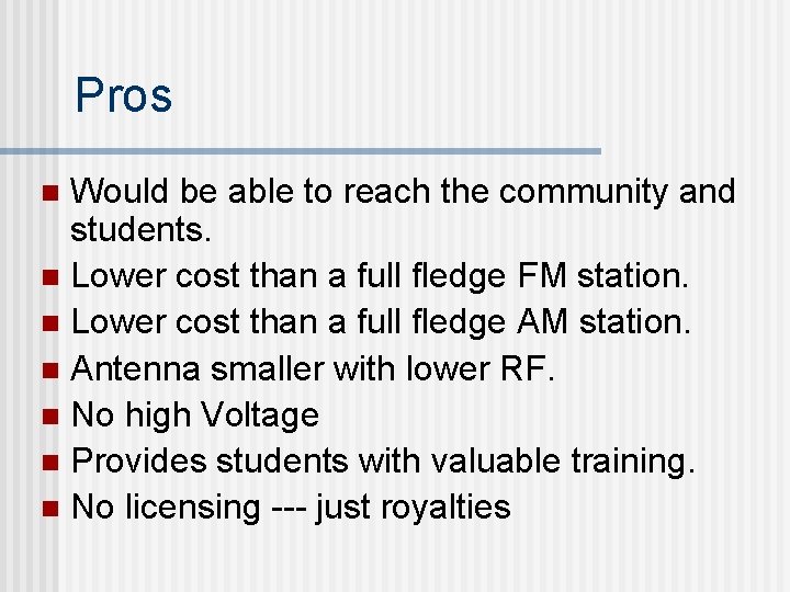 Pros Would be able to reach the community and students. n Lower cost than