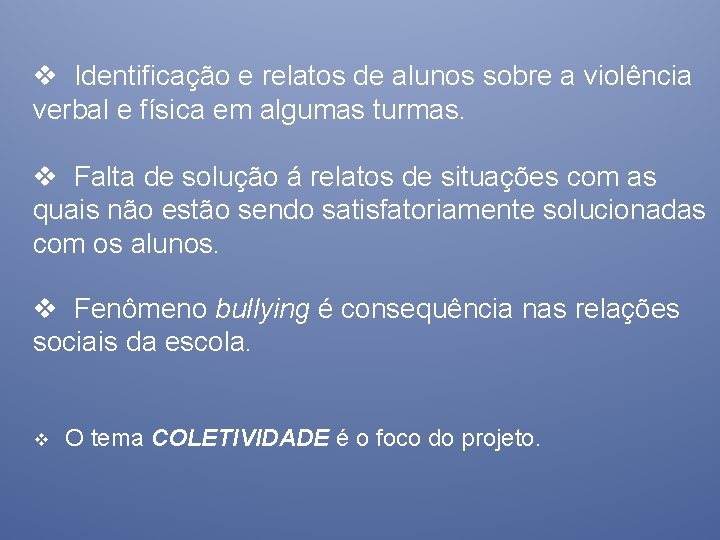v Identificação e relatos de alunos sobre a violência verbal e física em algumas