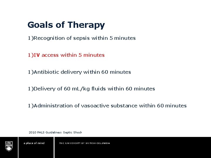 Goals of Therapy 1)Recognition of sepsis within 5 minutes 1)IV access within 5 minutes Goals of Therapy 1)Recognition of sepsis within 5 minutes 1)IV access within 5 minutes