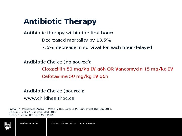 Antibiotic Therapy Antibiotic therapy within the first hour: Decreased mortality by 13. 5% 7. Antibiotic Therapy Antibiotic therapy within the first hour: Decreased mortality by 13. 5% 7.