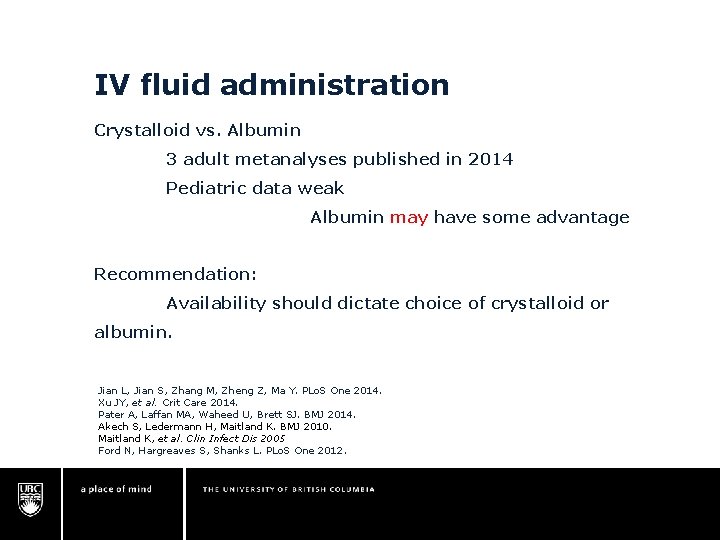 IV fluid administration Crystalloid vs. Albumin 3 adult metanalyses published in 2014 Pediatric data IV fluid administration Crystalloid vs. Albumin 3 adult metanalyses published in 2014 Pediatric data