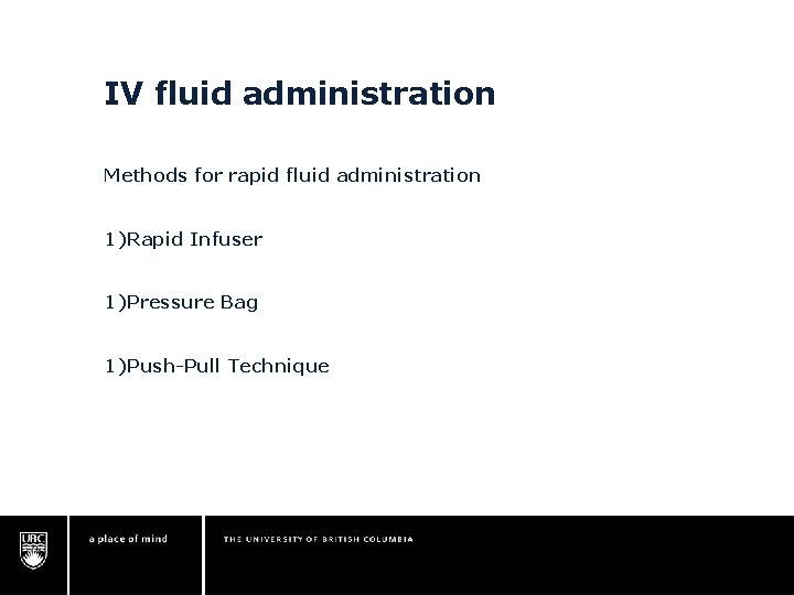 IV fluid administration Methods for rapid fluid administration 1)Rapid Infuser 1)Pressure Bag 1)Push-Pull Technique IV fluid administration Methods for rapid fluid administration 1)Rapid Infuser 1)Pressure Bag 1)Push-Pull Technique