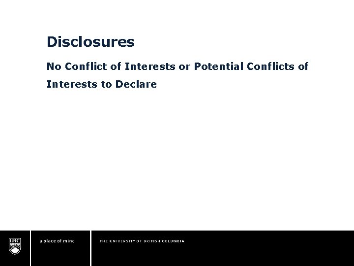 Disclosures No Conflict of Interests or Potential Conflicts of Interests to Declare Disclosures No Conflict of Interests or Potential Conflicts of Interests to Declare