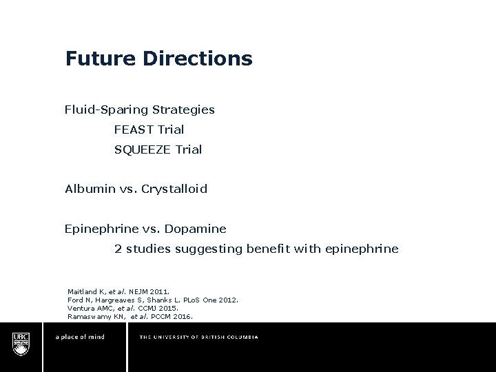 Future Directions Fluid-Sparing Strategies FEAST Trial SQUEEZE Trial Albumin vs. Crystalloid Epinephrine vs. Dopamine Future Directions Fluid-Sparing Strategies FEAST Trial SQUEEZE Trial Albumin vs. Crystalloid Epinephrine vs. Dopamine
