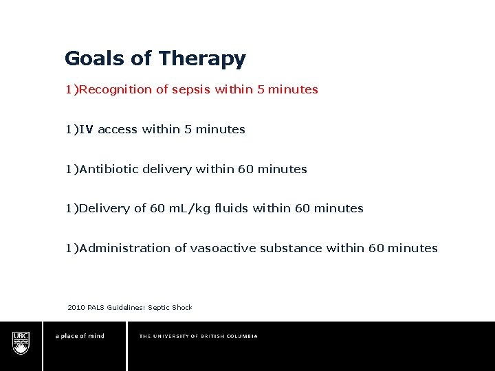 Goals of Therapy 1)Recognition of sepsis within 5 minutes 1)IV access within 5 minutes Goals of Therapy 1)Recognition of sepsis within 5 minutes 1)IV access within 5 minutes