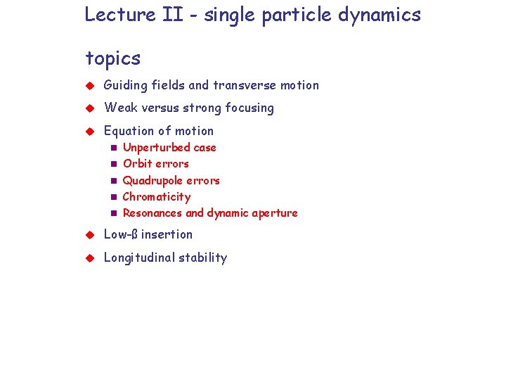 Lecture II - single particle dynamics topics Guiding fields and transverse motion Weak versus Lecture II - single particle dynamics topics Guiding fields and transverse motion Weak versus