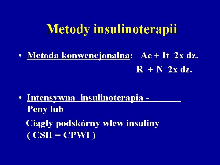 Metody insulinoterapii • Metoda konwencjonalna: Ac + It 2 x dz. R + N