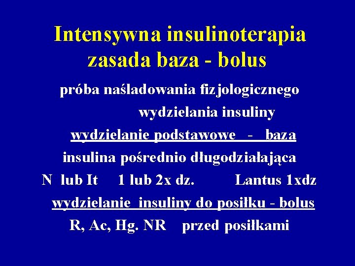 Intensywna insulinoterapia zasada baza - bolus próba naśladowania fizjologicznego wydzielania insuliny wydzielanie podstawowe -