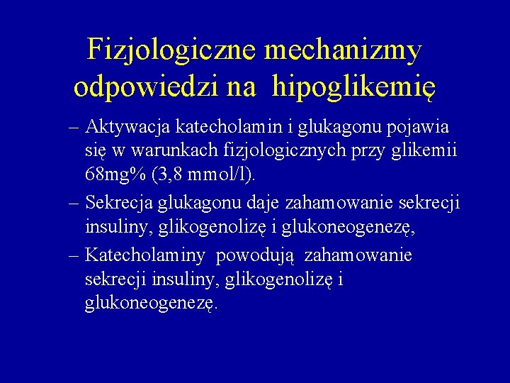 Fizjologiczne mechanizmy odpowiedzi na hipoglikemię – Aktywacja katecholamin i glukagonu pojawia się w warunkach