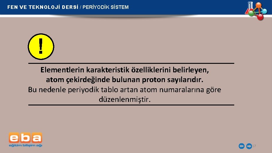 FEN VE TEKNOLOJİ DERSİ / PERİYODİK SİSTEM ! Elementlerin karakteristik özelliklerini belirleyen, atom çekirdeğinde