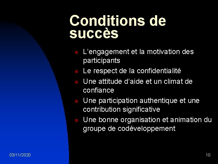 Conditions de succès n n n 03/11/2020 L’engagement et la motivation des participants Le