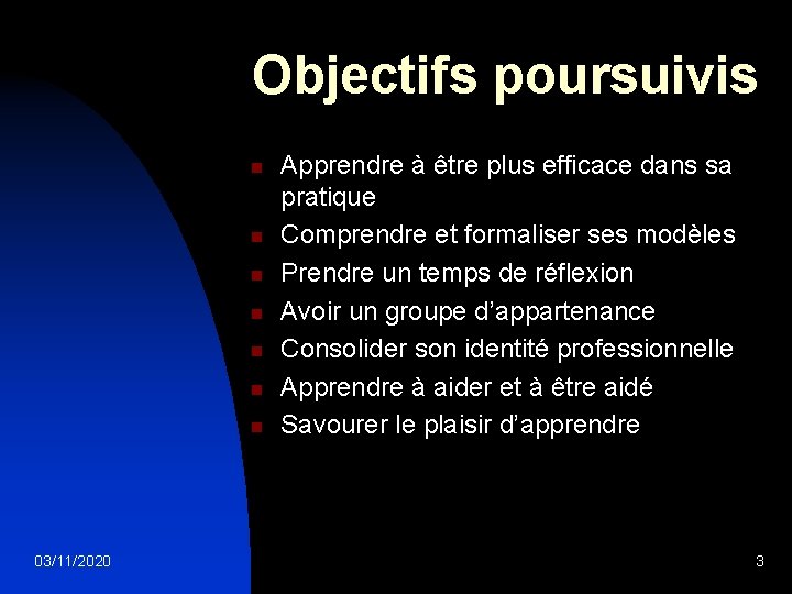 Objectifs poursuivis n n n n 03/11/2020 Apprendre à être plus efficace dans sa