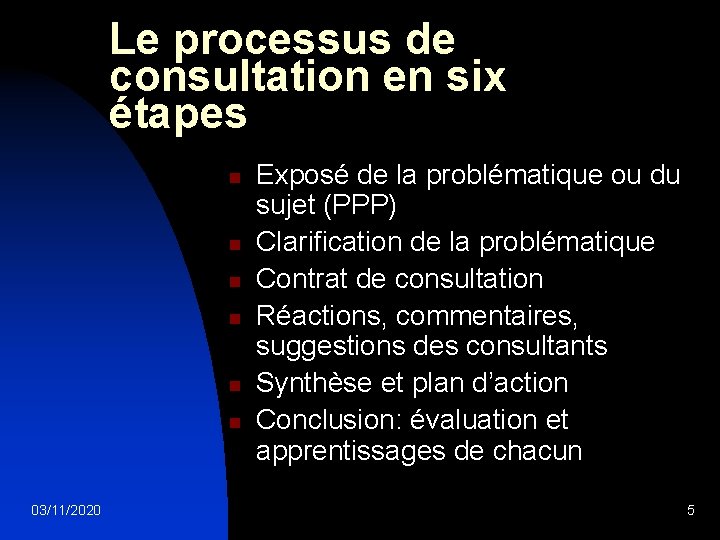 Le processus de consultation en six étapes n n n 03/11/2020 Exposé de la