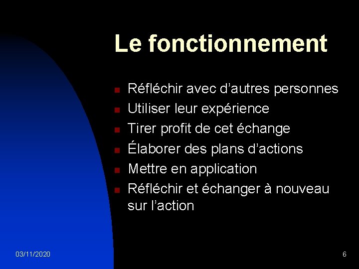 Le fonctionnement n n n 03/11/2020 Réfléchir avec d’autres personnes Utiliser leur expérience Tirer