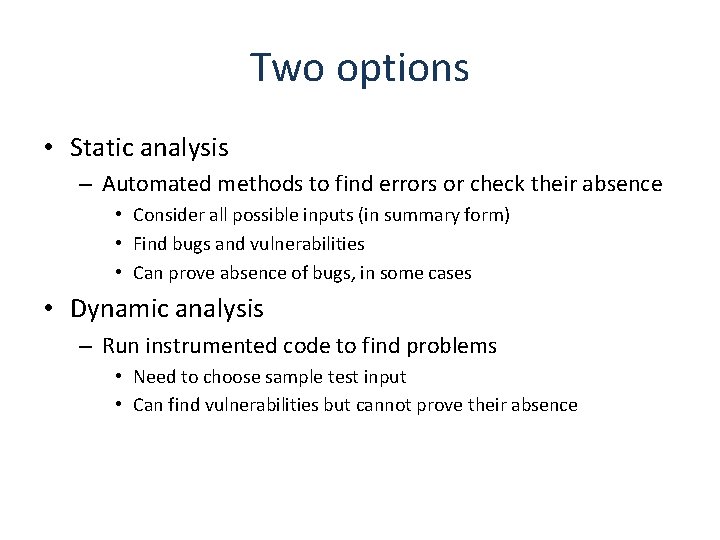 Two options • Static analysis – Automated methods to find errors or check their