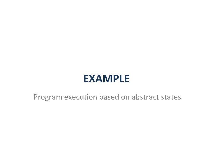 Program execution based on abstract states 