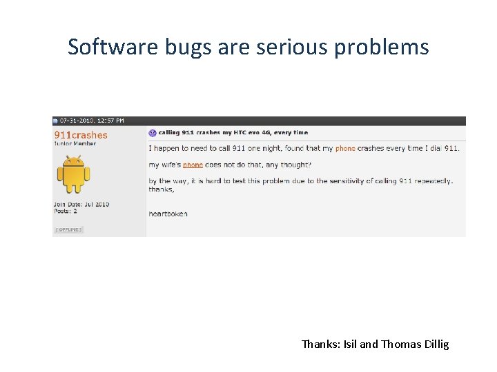 Software bugs are serious problems Thanks: Isil and Thomas Dillig 