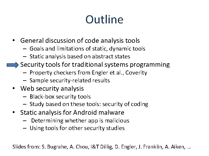 Outline • General discussion of code analysis tools – Goals and limitations of static,