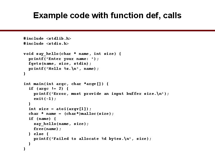 Example code with function def, calls #include <stdlib. h> #include <stdio. h> void say_hello(char