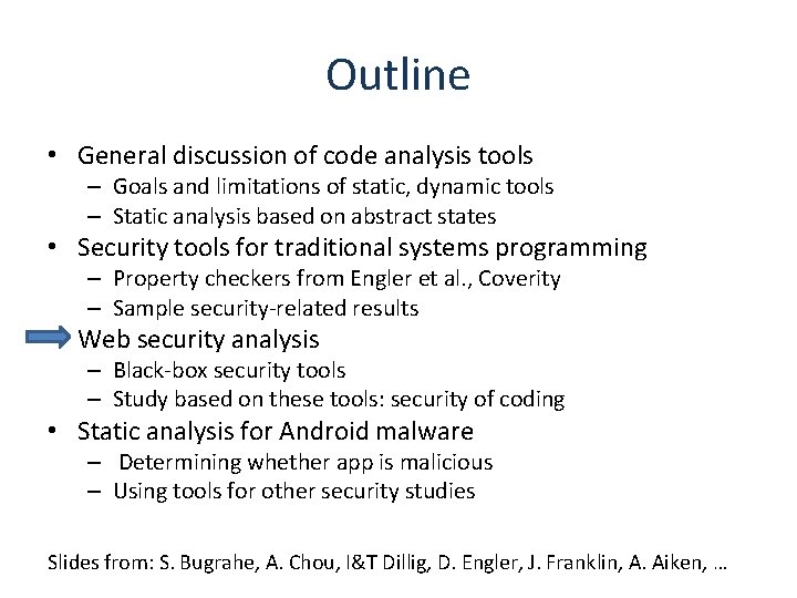 Outline • General discussion of code analysis tools – Goals and limitations of static,