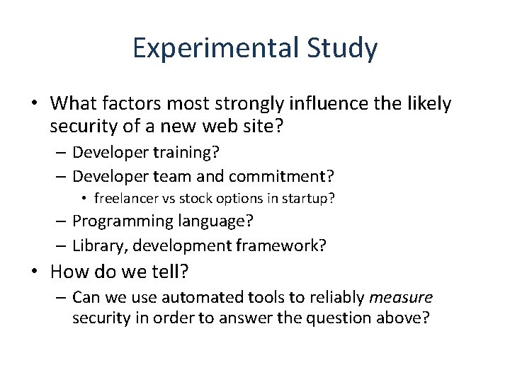 Experimental Study • What factors most strongly influence the likely security of a new