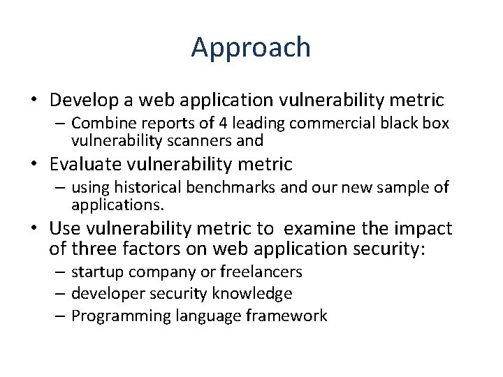 Approach • Develop a web application vulnerability metric – Combine reports of 4 leading