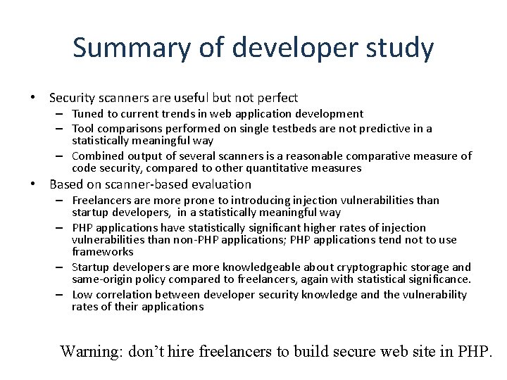 Summary of developer study • Security scanners are useful but not perfect – Tuned