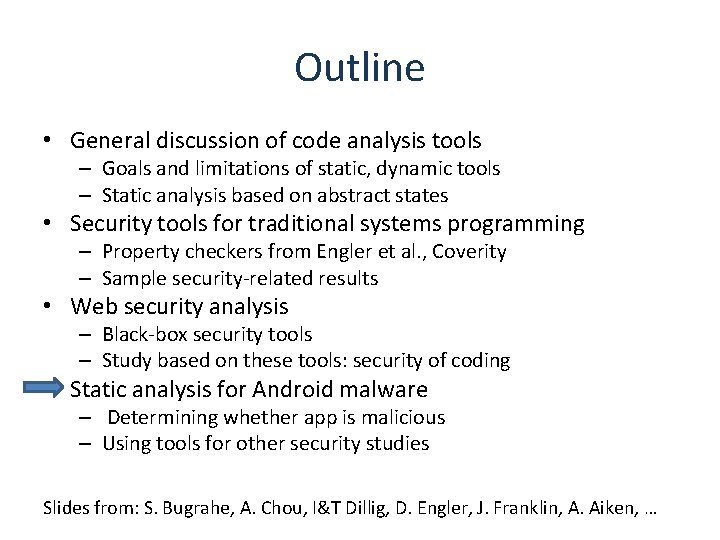 Outline • General discussion of code analysis tools – Goals and limitations of static,