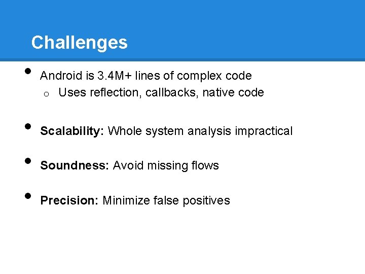 Challenges • • Android is 3. 4 M+ lines of complex code o Uses