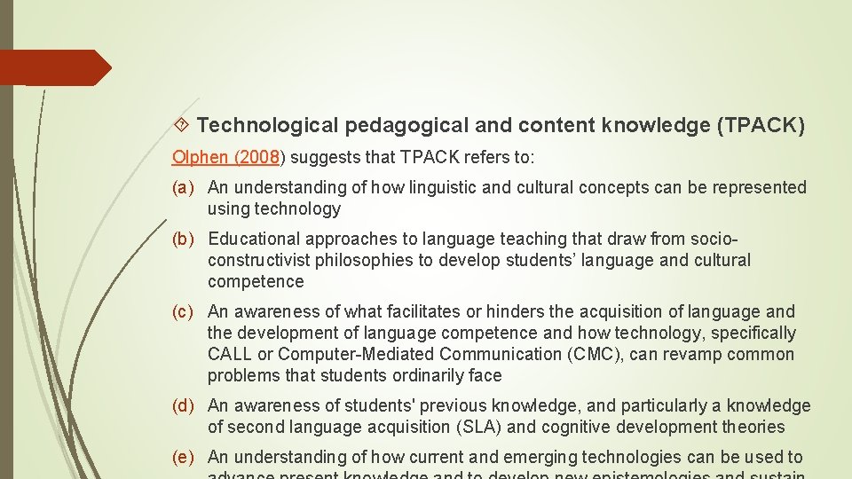  Technological pedagogical and content knowledge (TPACK) Olphen (2008) suggests that TPACK refers to: