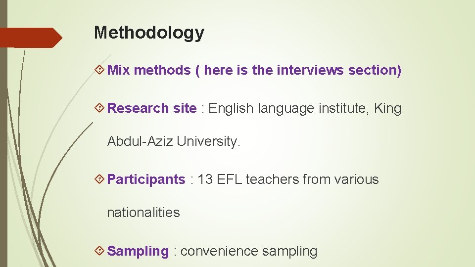 Methodology Mix methods ( here is the interviews section) Research site : English language