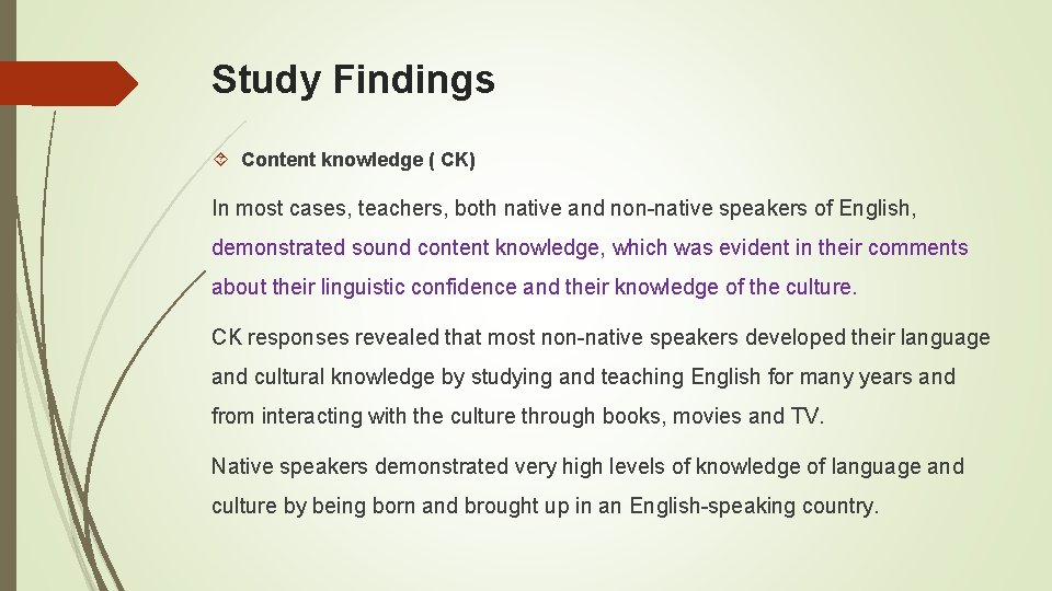 Study Findings Content knowledge ( CK) In most cases, teachers, both native and non-native