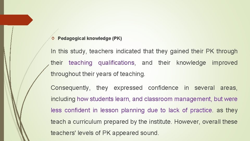  Pedagogical knowledge (PK) In this study, teachers indicated that they gained their PK
