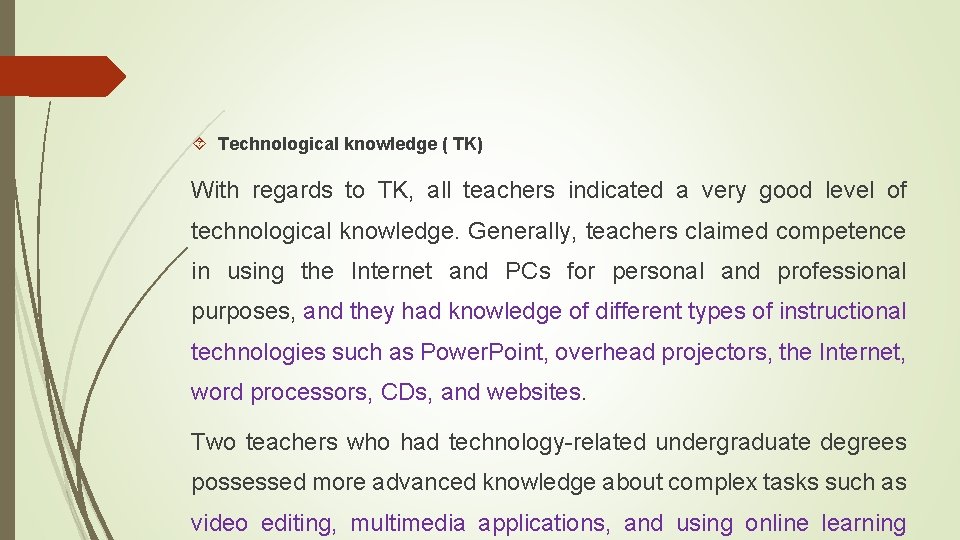  Technological knowledge ( TK) With regards to TK, all teachers indicated a very