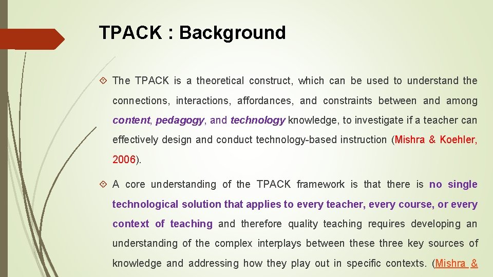 TPACK : Background The TPACK is a theoretical construct, which can be used to