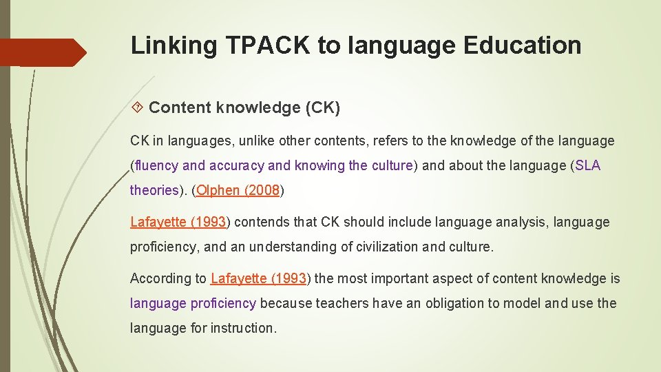 Linking TPACK to language Education Content knowledge (CK) CK in languages, unlike other contents,