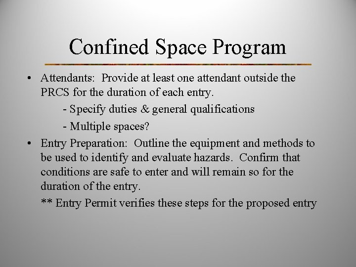 Confined Space Program • Attendants: Provide at least one attendant outside the PRCS for