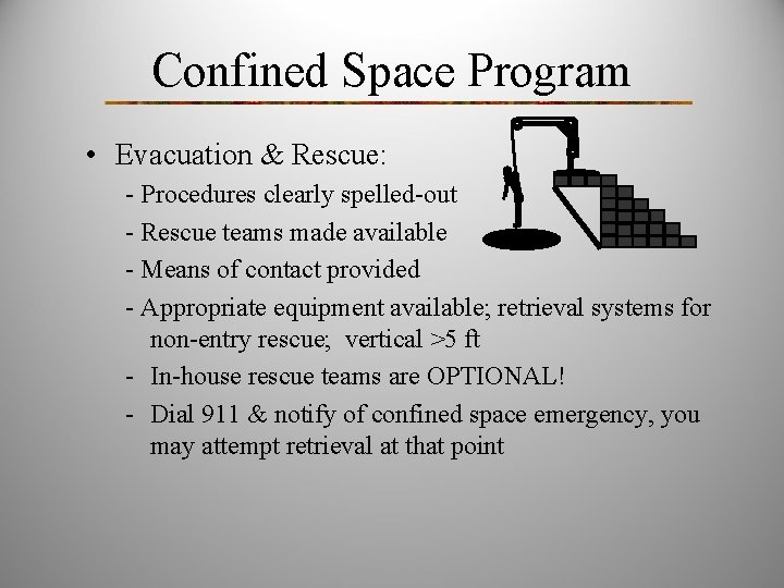 Confined Space Program • Evacuation & Rescue: - Procedures clearly spelled-out - Rescue teams