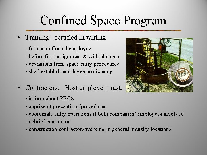 Confined Space Program • Training: certified in writing - for each affected employee -