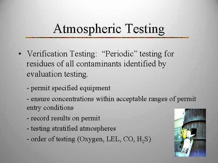 Atmospheric Testing • Verification Testing: “Periodic” testing for residues of all contaminants identified by