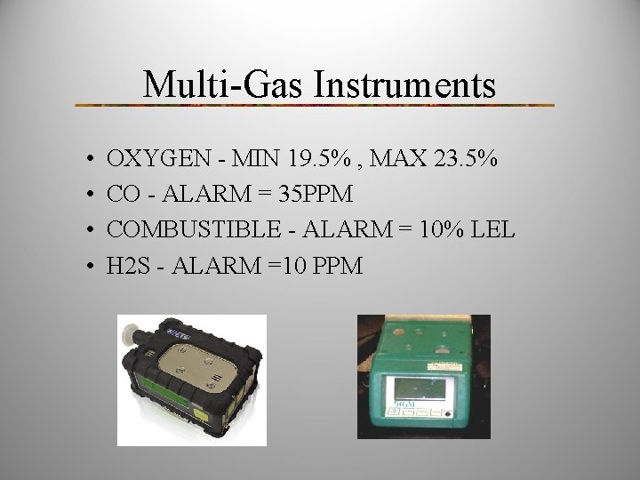 Multi-Gas Instruments • • OXYGEN - MIN 19. 5% , MAX 23. 5% CO